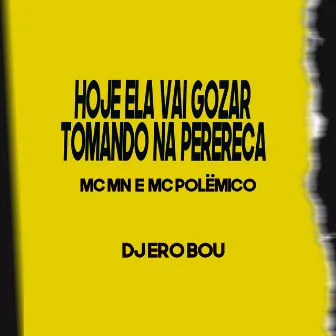 Hoje Ela Vai Gozar Tomando na Perereca by mc polêmico