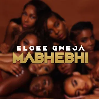 Mabhebhi by Elcee Gweja