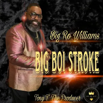 Big Boi Stroke by Big Ro Williams