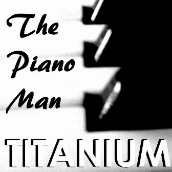 Titanium by The Piano Man