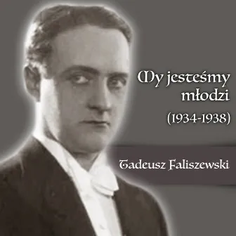 My jesteśmy młodzi (1934-1938) by Tadeusz Faliszewski