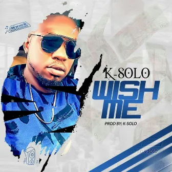 Wish Me by K-Solo