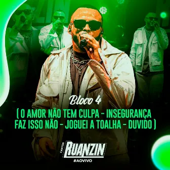 O Amor Não Tem Culpa / Insegurança / Faz Isso Não / Joguei a Toalha / Duvido (Ao Vivo) by Cantor Ruanzin