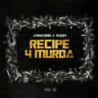 Recipe 4 Murda by J.Megatron