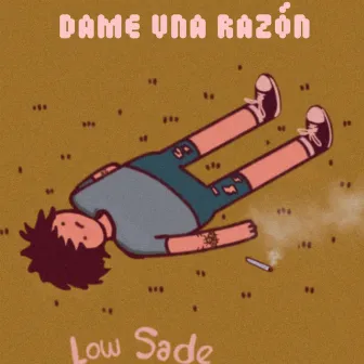 Dame una razón by Low Sade