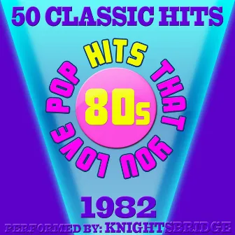 80s Pop Hits That You Love-1982-50 Classic Hits by KnightsBridge