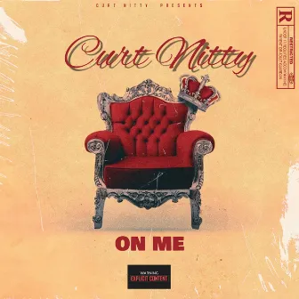 On Me by Curt Nitty