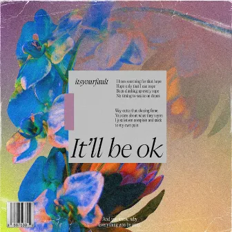 it'll be ok by Itsyourfault