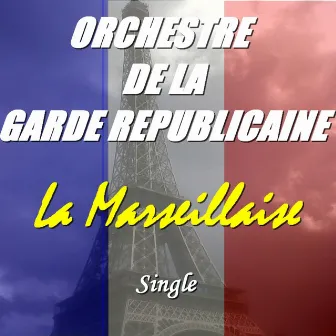 La Marseillaise (Hymne National de la France) by Orchestre De La Garde Republicaine