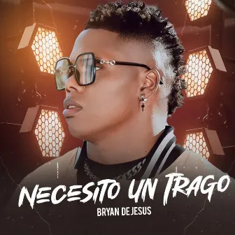 Necesito un Trago by Bryan de Jesús