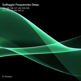 Solfeggio Frequencies Deep: 174, 285, 396, 417, 432, 528, 639, 741, 777, 888, 852, 963 Hz by Hz Meditator