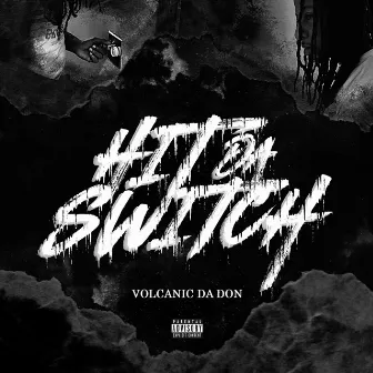 Hit Da Switch by Volcanic Da Don