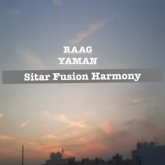 Raag Yaman Sitar Fusion Harmony by Sakshi Mishra