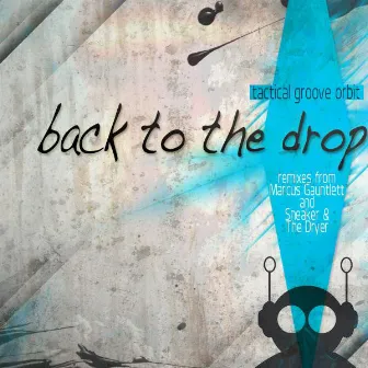 Back To The Drop by Tactical Groove Orbit