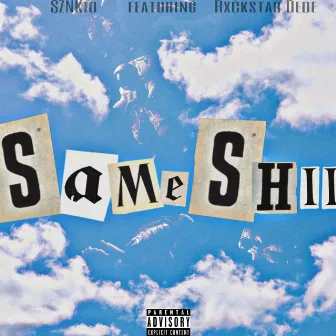 Same Shii by SZNKid