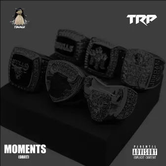 Moments (GOAT) by TRP Don Gy