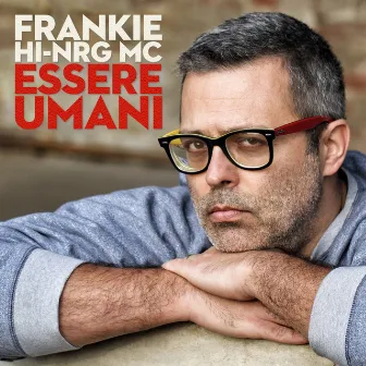 Essere umani (Include i brani del Festival di Sanremo 2014) by Frankie hi-nrg mc