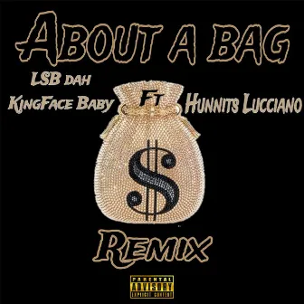 ABOUT A BAG (Remix) by LSB DAH KINGFACE BABY