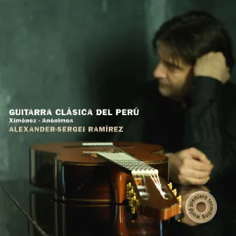 Ximénez & Anónimos: Guitarra Clásica Del Perú by Alexander-Sergei Ramírez