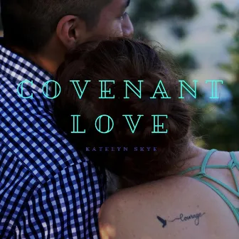 Covenant Love by Katelyn Skye