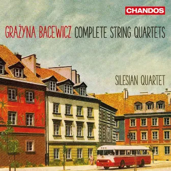 Bacewicz: Complete String Quartets by Grażyna Bacewicz