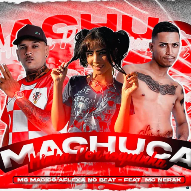 Machuca Minha Porroquinha (feat. Mc Nerak)