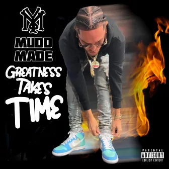 Greatness Takes Time by YM MuddMade