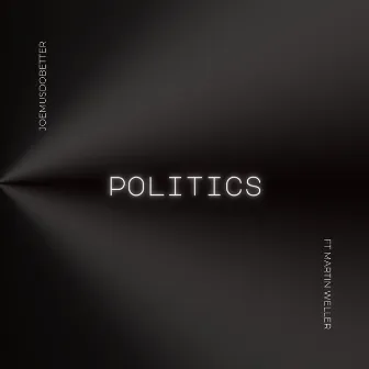 Politics by Joemustdobetter.