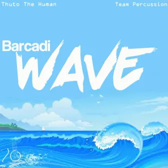 Barcadi Wave by Thuto The Human