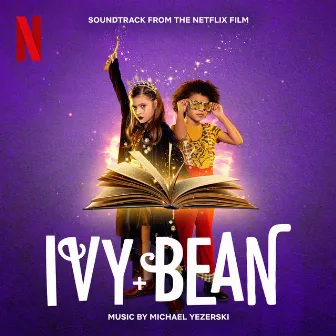 Ivy + Bean (Soundtrack from the Netflix Film) by Michael Yezerski