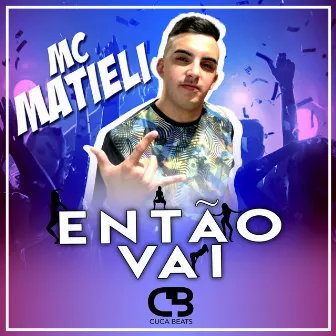 Então Vai by Mc Matieli