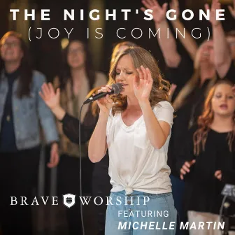 The Night's Gone (Joy Is Coming) by Brave Worship