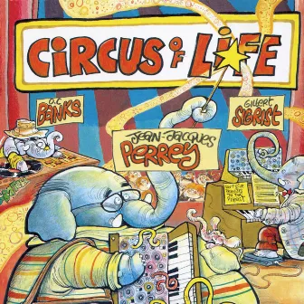 Circus of Life by Gilbert Sigrist