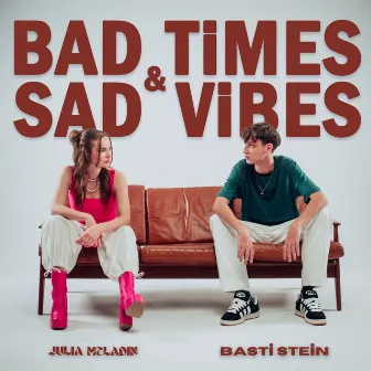 Bad Times & Sad Vibes by Basti Stein