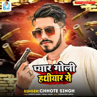 Pyar Goli Hathiyar Se by Chhote Singh