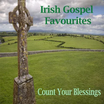 Irish Gospel Favourites - Count Your Blessings by Irish Showtime Band