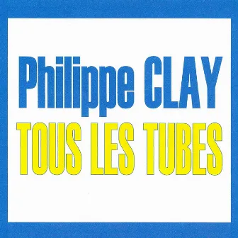 Tous Les Tubes by Philippe Clay