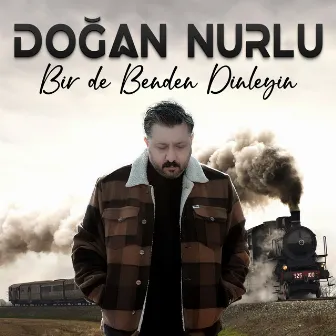 Bir de Benden Dinleyin by Doğan Nurlu