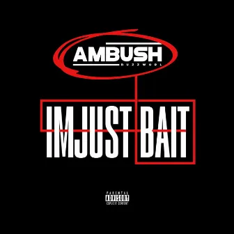 I'm Just Bait by Buzzworl Entertainment