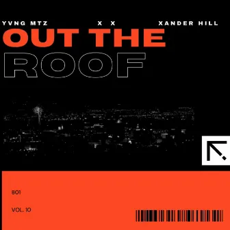 Out The Roof by Xander Hill