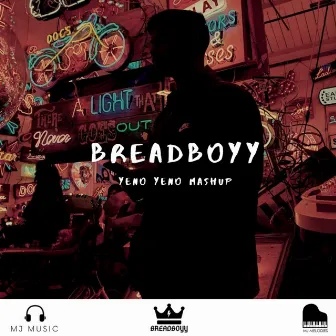 Yeno Yeno Mashup by BreadBoyy