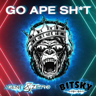 Go Ape Sh*t by Agent Zero