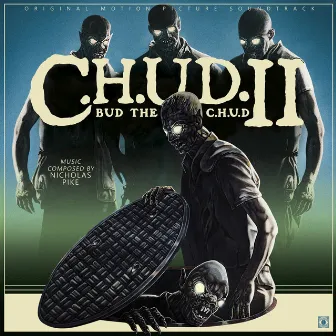 C.H.U.D. 2: Bud the C.H.U.D. (Original Motion Picture Soundtrack) by Nicholas Pike