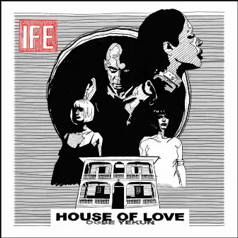 House of Love (Ogbe Yekun) by ÌFÉ