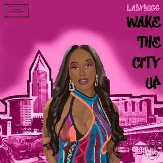 Wake The City Up by Ladybugg