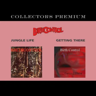 Jungle Life+Getting There (Collectors Premium) by Birth Control