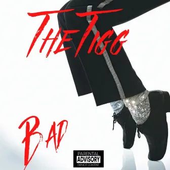 BAD by The Tigg