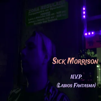 N.V.P. (Labios Fantasma) by Sick Morrison