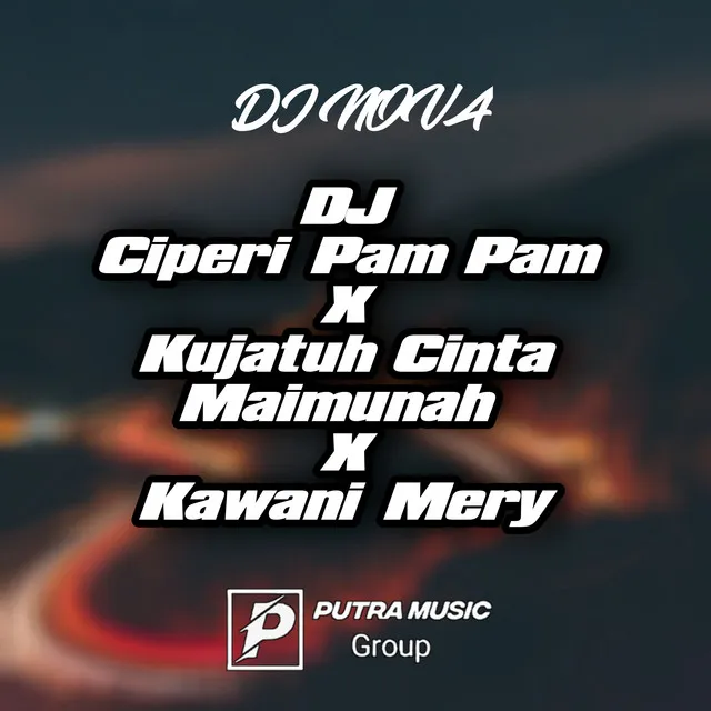 Dj Ciper Pam Pam / Ku Jatuh Cinta Maimunah / Kawani Mery