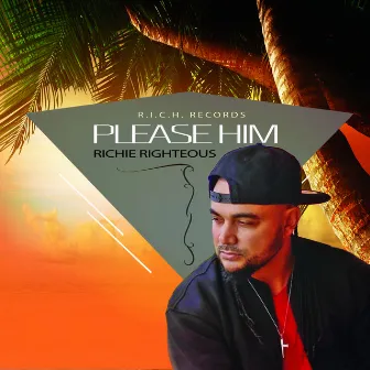 Please Him by Richie Righteous